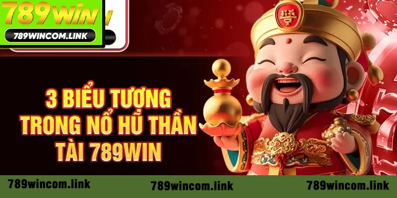 3 biểu tượng trong nổ hũ Thần Tài 789win