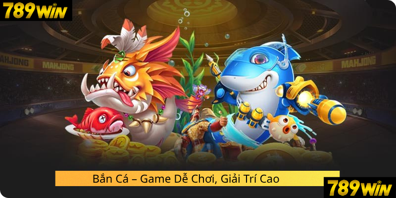 ban-ca-than-tai-789win