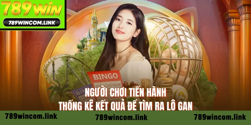 Người chơi tiến hành thống kê kết quả để tìm ra lô gan