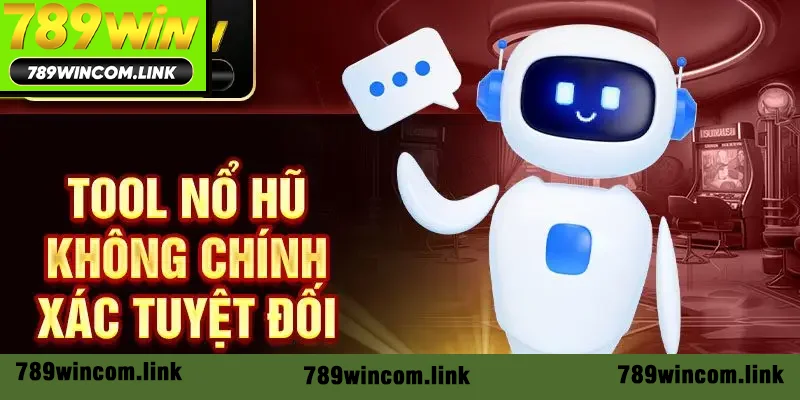 Công cụ nổ hũ không chính xác tuyệt đối