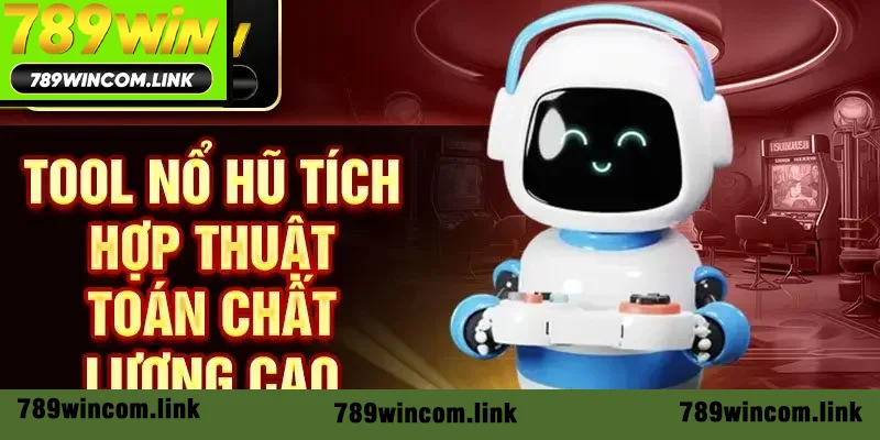 Công cụ nổ hũ tích hợp thuật toán chất lượng cao